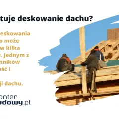 Dach w budowie, pracownicy montują deskowanie. Sprawdź, ile kosztuje deskowanie dachu, zależnie od jego wielkości i złożoności.