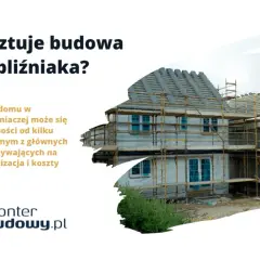 Budowa domu bliźniaka w stanie deweloperskim. Koszt zależy od lokalizacji i gruntu.
