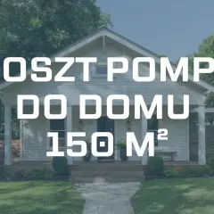 Szukasz informacji o koszt pompy ciepła do domu 150m2? Na zdjęciu biały dom z tekstem informującym o tym.
