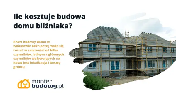 Budowa domu bliźniaka w stanie deweloperskim. Koszt zależy od lokalizacji i gruntu.