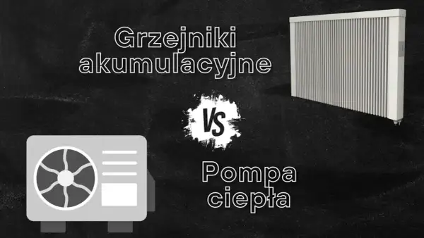 Grzejniki akumulacyjne kontra pompa ciepła. Porównanie systemów ogrzewania.